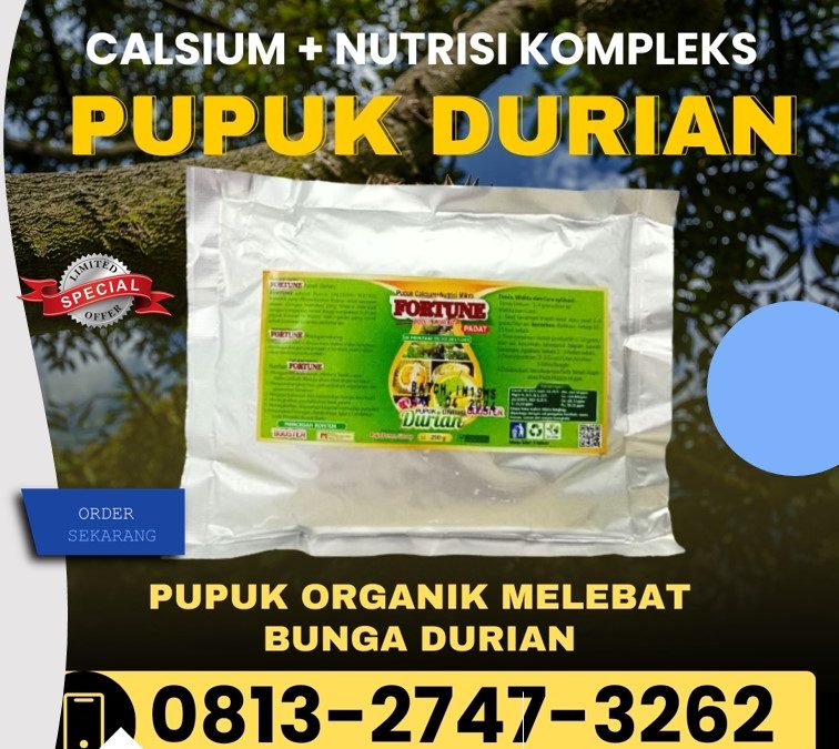 FAST REPON! 0813-2747-3262, SUPPLIER Pupuk Durian Banggai, Pupuk Buah Durian Morowali Utara, Pupuk Booster Durian Kolonedale