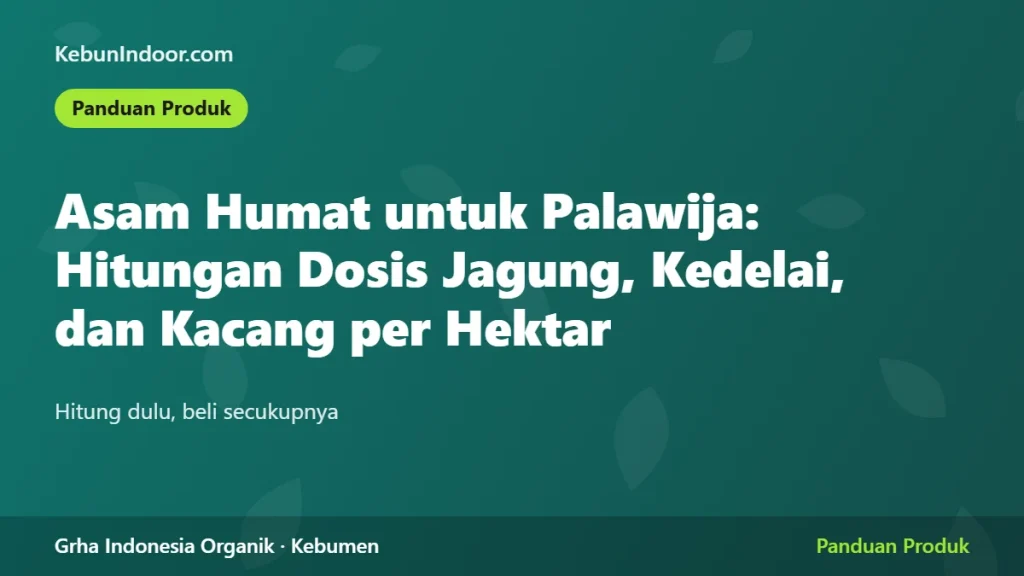 Asam Humat untuk Palawija: Hitungan Dosis Jagung, Kedelai, dan Kacang per Hektar