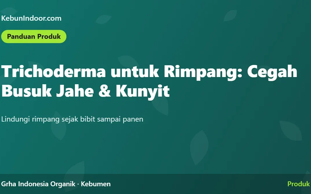Trichoderma untuk Tanaman Rimpang: Cegah Busuk Rimpang Jahe dan Kunyit
