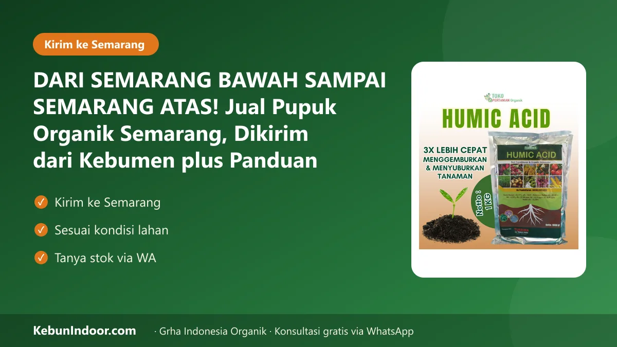 DARI SEMARANG BAWAH SAMPAI SEMARANG ATAS! Jual Pupuk Organik Semarang, Dikirim dari Kebumen plus Panduan Sesuai Lahan
